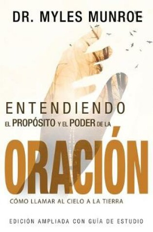 Cover of Entendiendo El Proposito Y El Poder de la Oracion