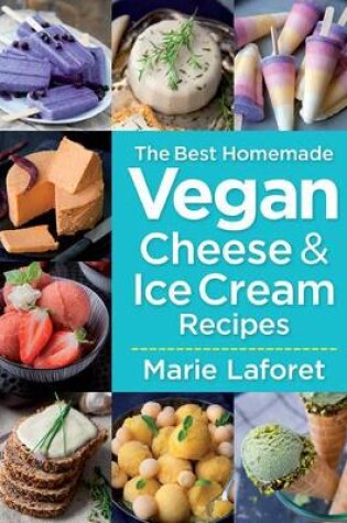 Cover of Best Homemade Vegan Cheese and Ice Cream Recipes