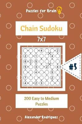 Cover of Puzzles for Brain - Chain Sudoku 200 Easy to Medium Puzzles 7x7 vol.5