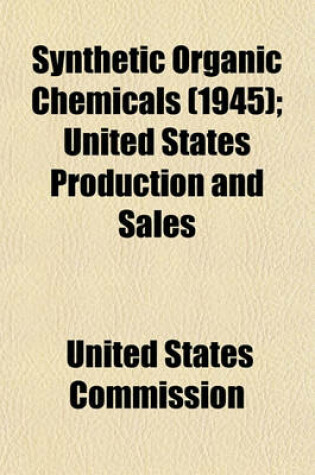 Cover of Synthetic Organic Chemicals (1945); United States Production and Sales