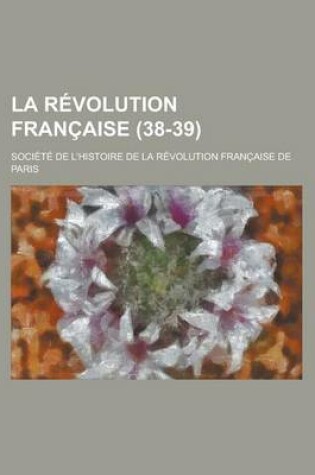 Cover of La Revolution Francaise (38-39 )