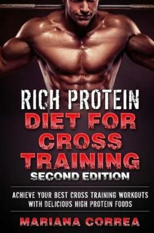 Cover of Rich Protein Diet for Cross Training Second Edition