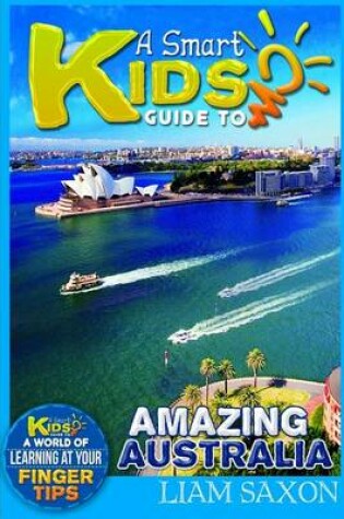 Cover of A Smart Kids Guide to Amazing Australia