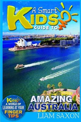 Book cover for A Smart Kids Guide to Amazing Australia