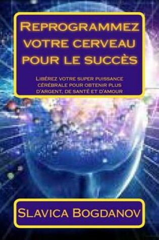 Cover of Reprogrammez votre cerveau pour le succes