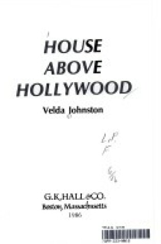 Cover of House Above Hollywood