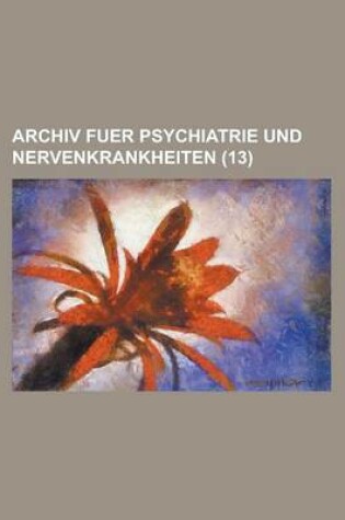 Cover of Archiv Fuer Psychiatrie Und Nervenkrankheiten (13)