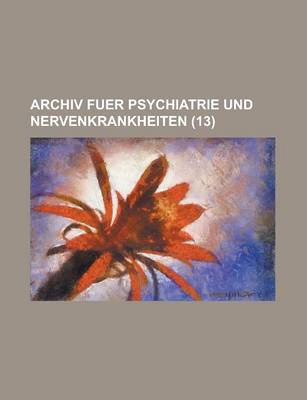 Book cover for Archiv Fuer Psychiatrie Und Nervenkrankheiten (13)