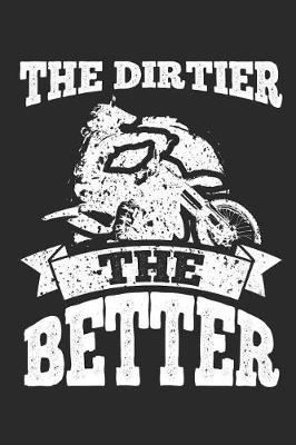Cover of The Dirtier the Better