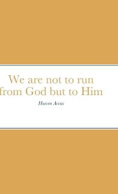 Book cover for We are not to run from God but to Him