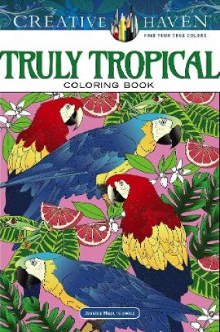 Cover of Creative Haven Truly Tropical Coloring Book