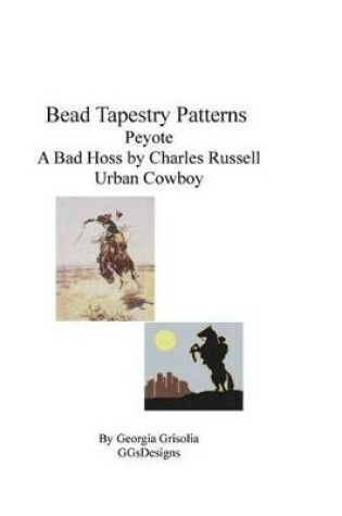 Cover of Bead Tapestry Patterns Peyote A Bad Hoss by Charles Russell Urban Cowboy