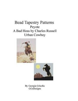 Book cover for Bead Tapestry Patterns Peyote A Bad Hoss by Charles Russell Urban Cowboy
