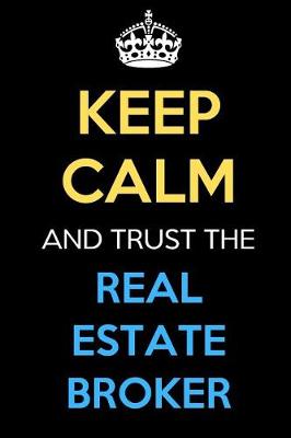 Book cover for Keep Calm And Trust The Real Estate Broker