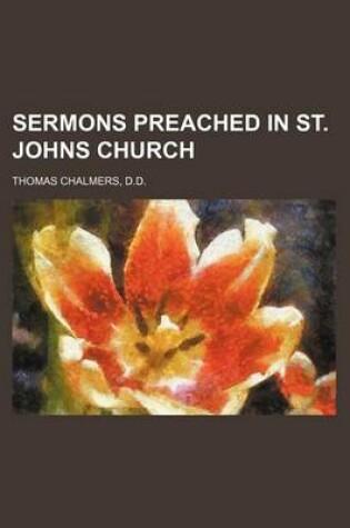 Cover of Sermons Preached in St. Johns Church