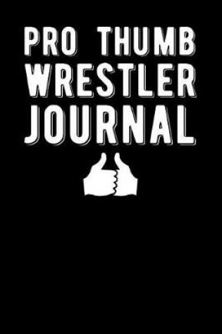 Cover of Pro Thumb Wrestler Journal