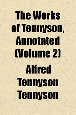 Book cover for The Works of Tennyson, Annotated (Volume 2)