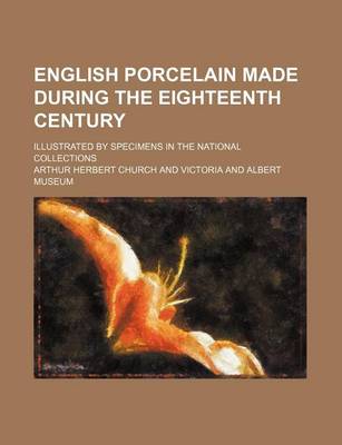 Book cover for English Porcelain Made During the Eighteenth Century; Illustrated by Specimens in the National Collections