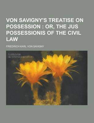 Book cover for Von Savigny's Treatise on Possession