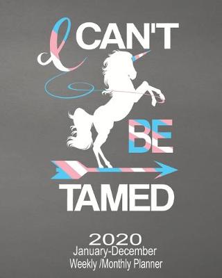 Book cover for 2020 January-December Weekly/Monthly Can't Be Tamed