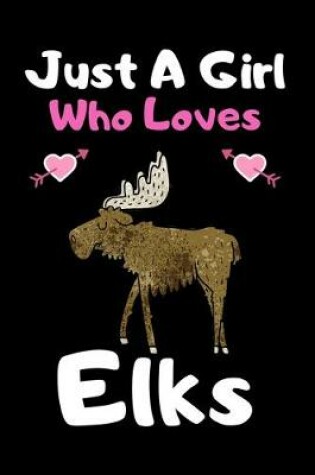 Cover of Just a girl who loves Elks