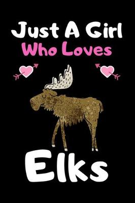 Book cover for Just a girl who loves Elks