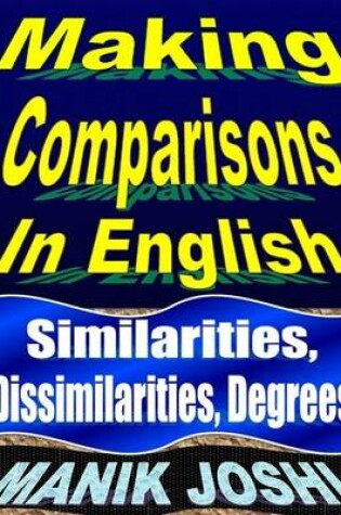 Cover of Making Comparisons In English: Similarities, Dissimilarities, Degrees