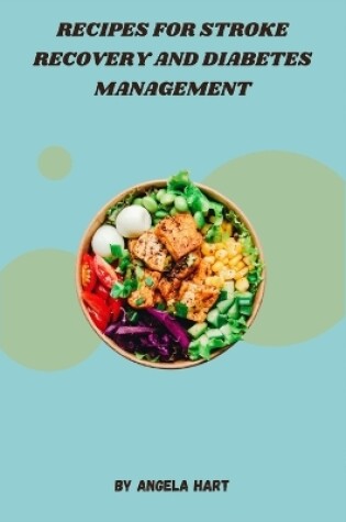 Cover of Recipes for Stroke Recovery and Diabetes Management