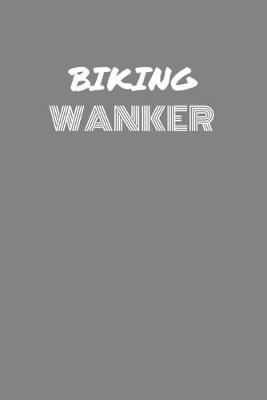 Book cover for Biking Wanker