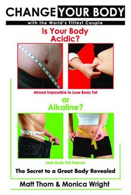 Book cover for Change Your Body - Is Your Body Acidic or Alkaline?