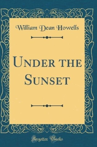 Cover of Under the Sunset (Classic Reprint)