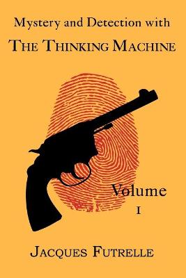 Book cover for Mystery and Detection with The Thinking Machine, Volume 1