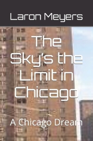 Cover of The Sky's the Limit in Chicago