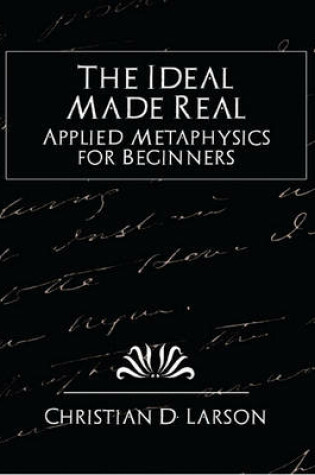 Cover of The Ideal Made Real Applied Metaphysics for Beginners