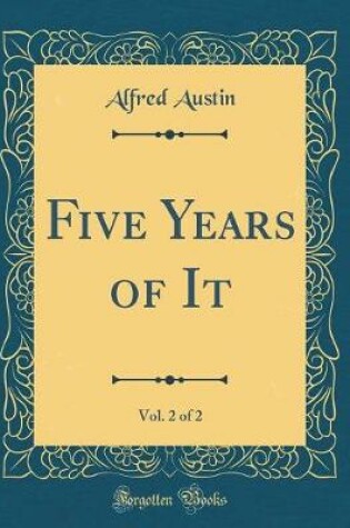 Cover of Five Years of It, Vol. 2 of 2 (Classic Reprint)