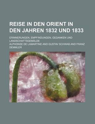 Book cover for Reise in Den Orient in Den Jahren 1832 Und 1833 (2); Erinnerungen, Empfindungen, Gedanken Und Landschaftsgemalde