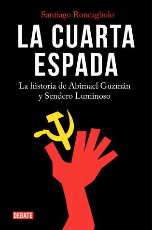 Cover of La cuarta espada: La historia de Abima el Guzmán y Sendero Luminoso / The Fourth Swore