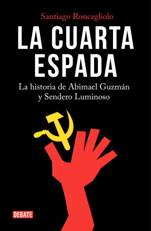 Book cover for La cuarta espada: La historia de Abima el Guzmán y Sendero Luminoso / The Fourth Swore