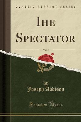 Book cover for Ihe Spectator, Vol. 3 (Classic Reprint)