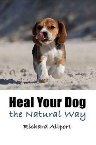 Cover of Heal Your Dog the Natural Way