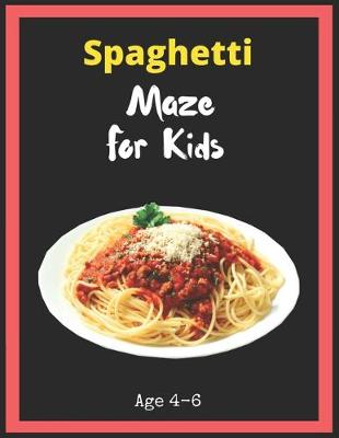 Book cover for Spaghetti Maze For Kids Age 4-6