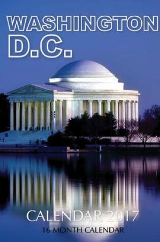 Cover of Washington D.C Calendar 2017