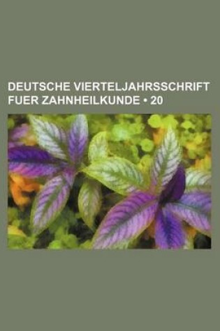 Cover of Deutsche Vierteljahrsschrift Fuer Zahnheilkunde (20)