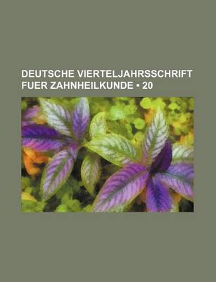 Book cover for Deutsche Vierteljahrsschrift Fuer Zahnheilkunde (20)