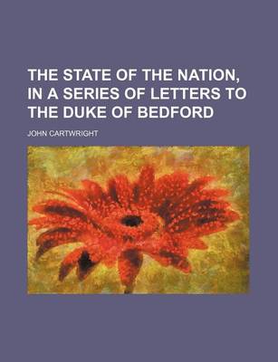 Book cover for The State of the Nation, in a Series of Letters to the Duke of Bedford