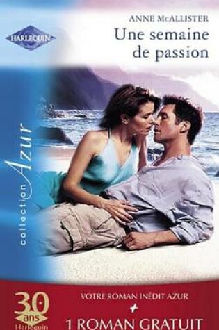 Cover of Une Semaine de Passion - Un Ete Pas Comme Les Autres (Harlequin Azur)