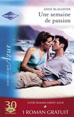 Book cover for Une Semaine de Passion - Un Ete Pas Comme Les Autres (Harlequin Azur)