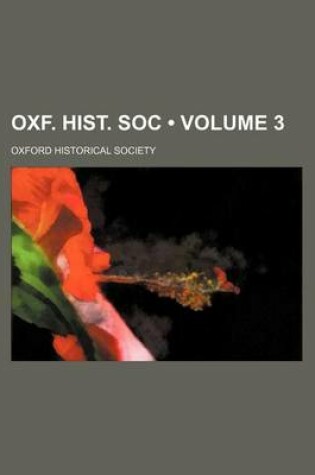 Cover of Oxf. Hist. Soc (Volume 3)