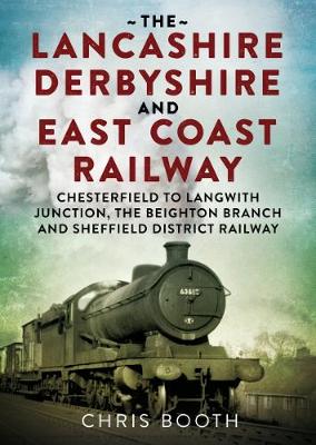 Book cover for Lancashire Derbyshire and East Coast Railway: Chesterfield to Langwith