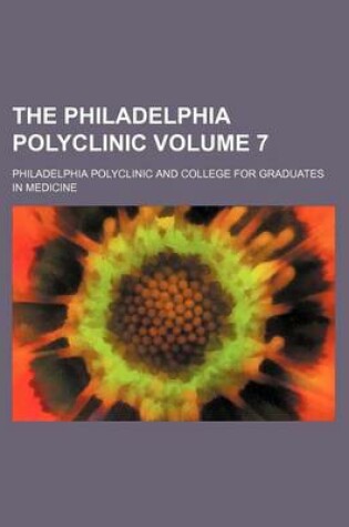 Cover of The Philadelphia Polyclinic Volume 7